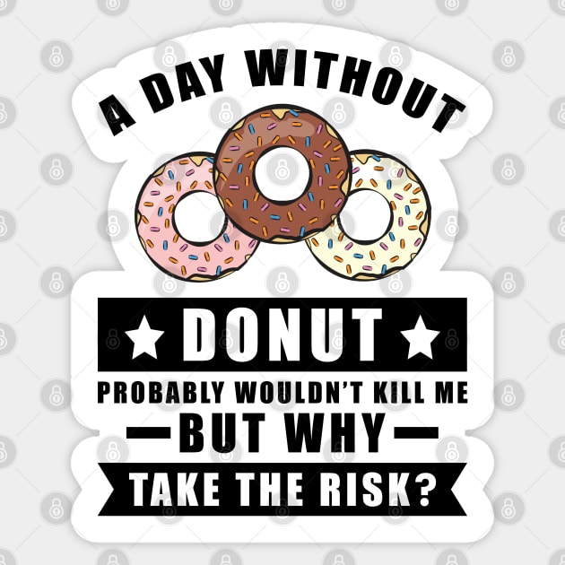 A day without Donut probably wouldn't kill me but why take the risk Sticker by DesignWood Atelier